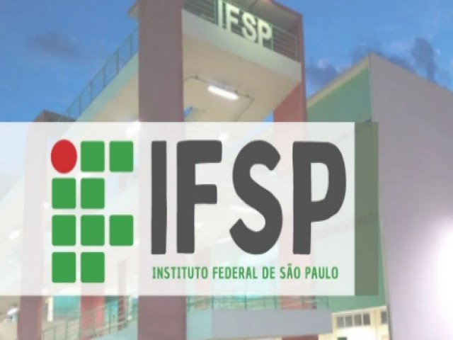 IFSP prorroga inscries de Processo Seletivo com 110 vagas