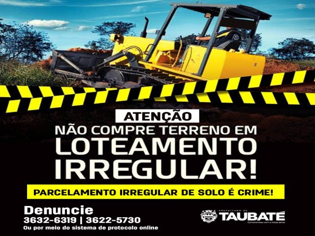 Prefeitura de Taubat alerta sobre venda de terrenos em loteamentos irregulares e clandestinos